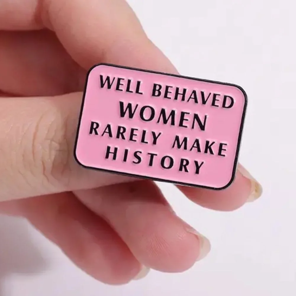 Funny Pin Naughty Well Behaved Women Rarely Make History Feminist Badge Trendy