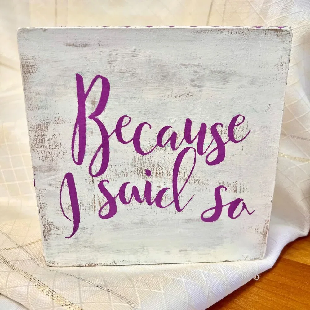 Farmhouse Decor on Vintage Wood Because I Said So, Be You, One of a kind