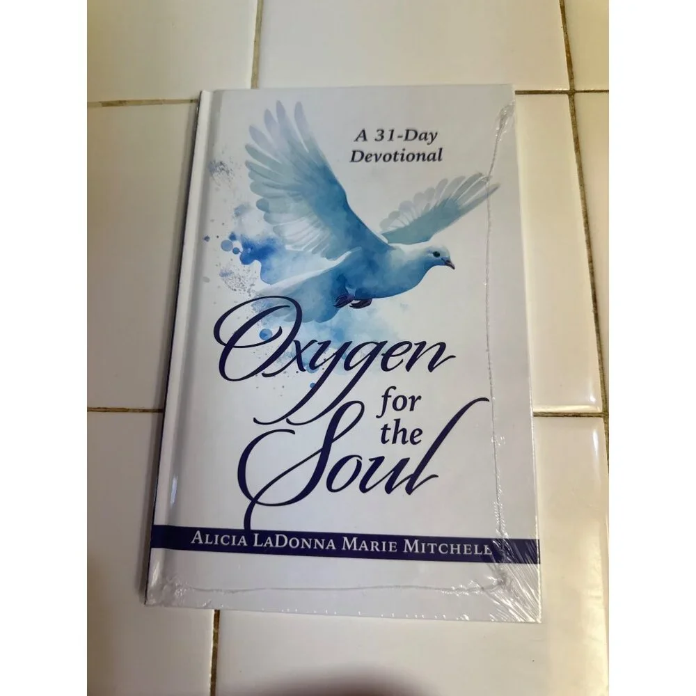 Oxygen For The Soul: A 31-Day Devotional By Alicia LaDonna Marie Mitchell