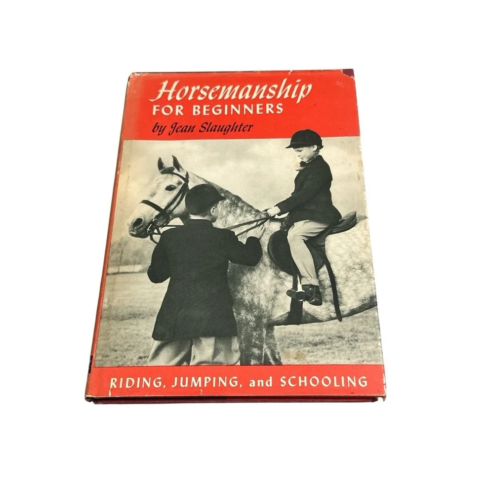 HORSEMANSHIP FOR BEGINNERS by Jean Slaughter, Illustrated in DJ 1952