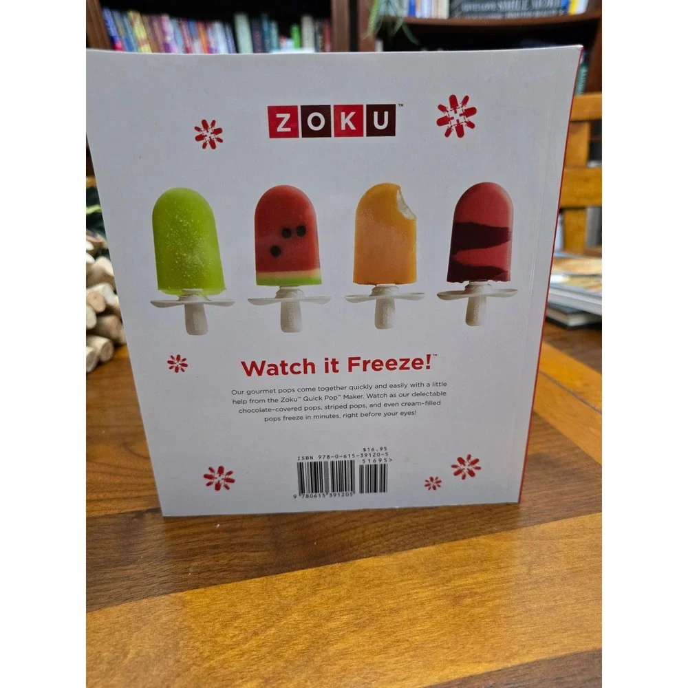 Zoku Quick Pops‎ Cookbook Fast Delicious Recipes for Zoku Quick Pop Maker