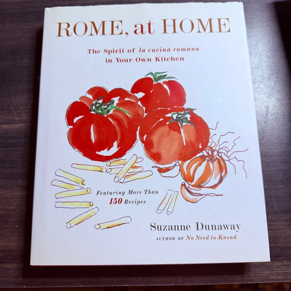 Rome at Home Suzanne Dunaway Italian Cookbook 150 Recipes La Cucina Romana