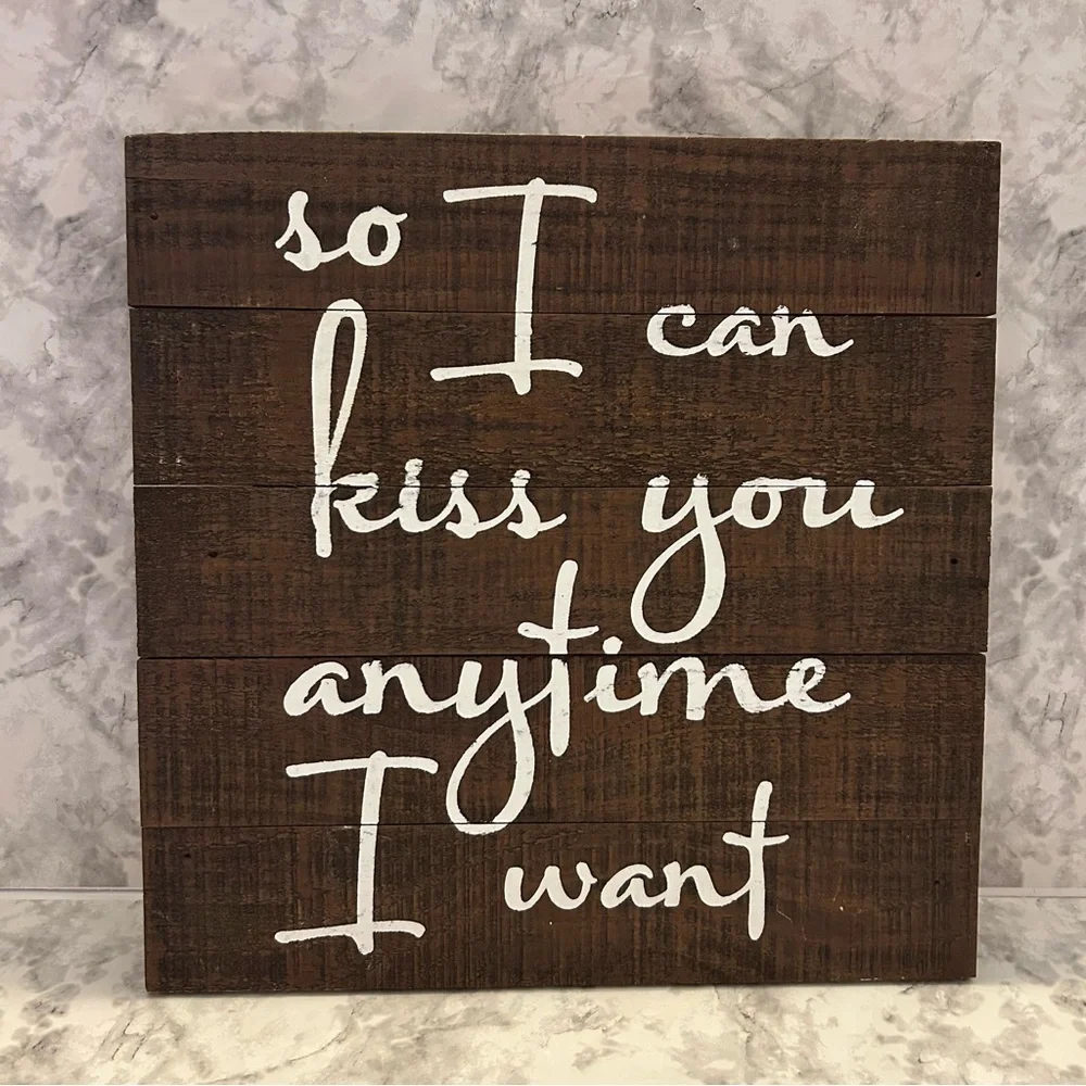 NWT Rustic “So I Can Kiss You Anytime I Want” Wooden Wall Sign 15x15”