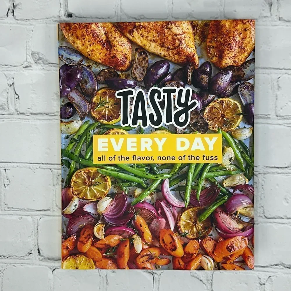Tasty Every Day: All of the Flavor, None of the Fuss NEW Hardcover