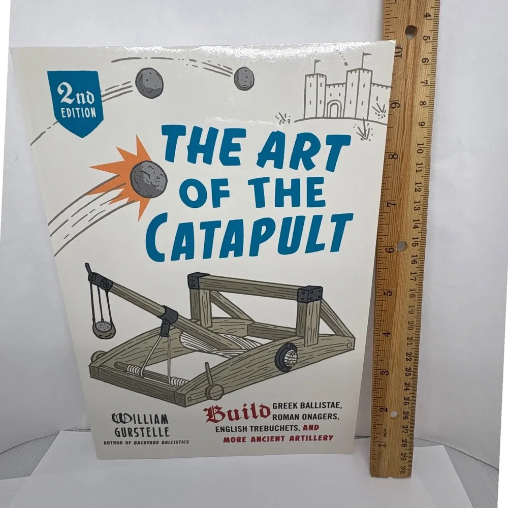 The Art‎ of The Catapult Book William Gurstelle 2nd Edition Ancient Artillery