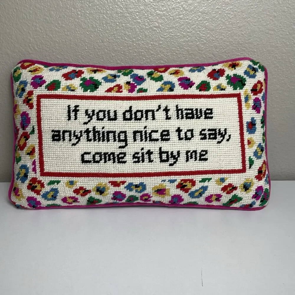 Furbish Needlepoint Pillow “If you don't have anything nice to say” 8.5x14