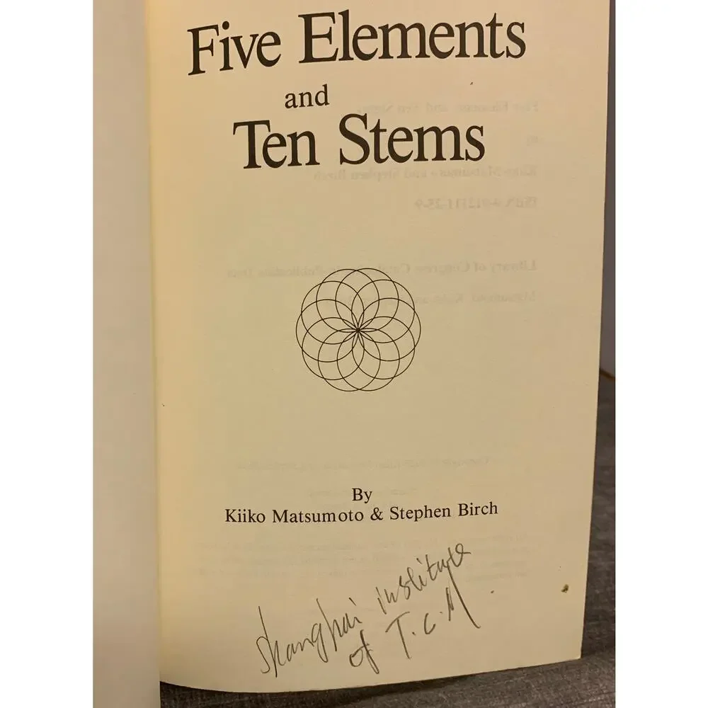 Five Elements and Ten Stems - Nan Ching Theory, Diagnostics and Practice