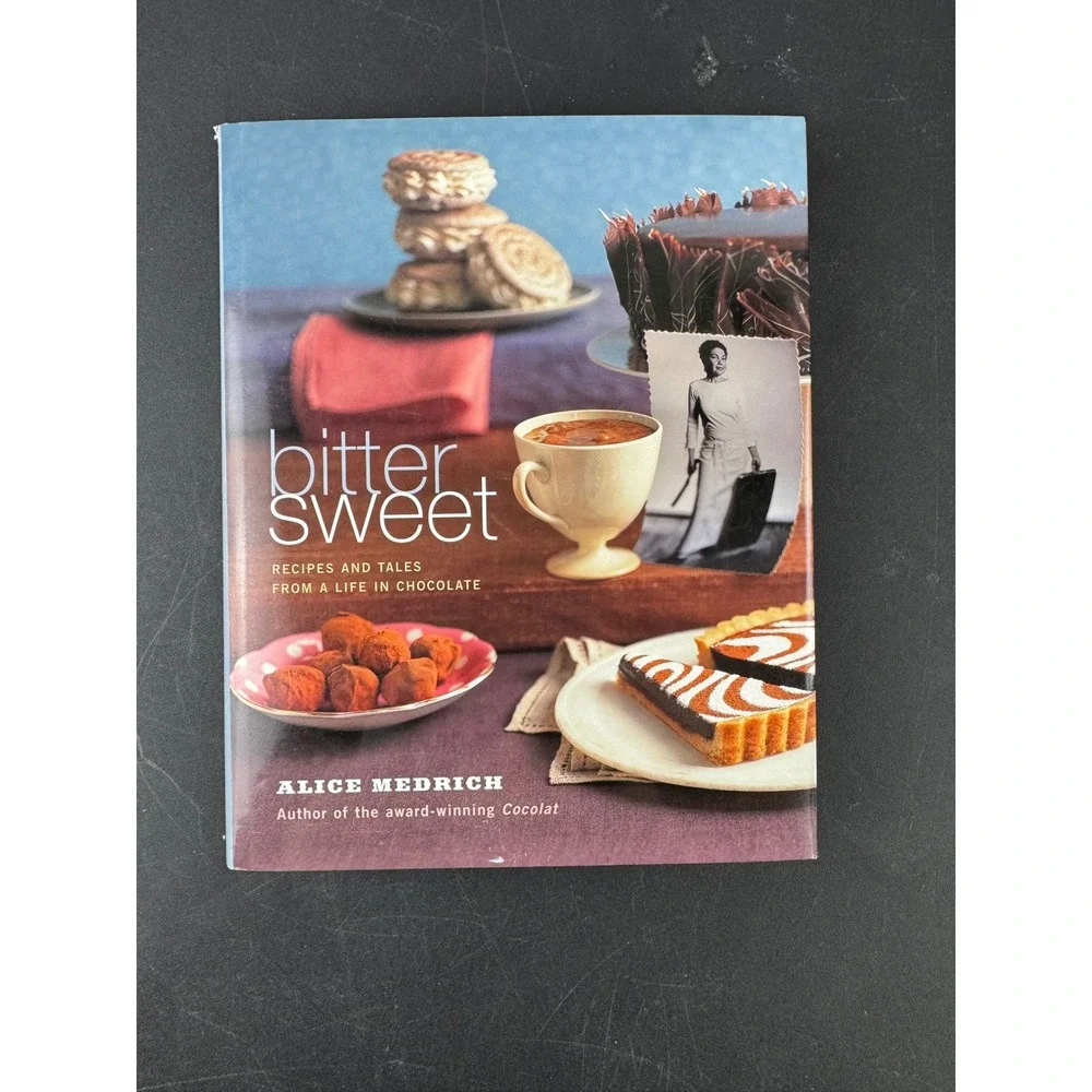 Alice Medrich Bittersweet Recipes and Tales from a Life‎ in Chocolate Cookbook