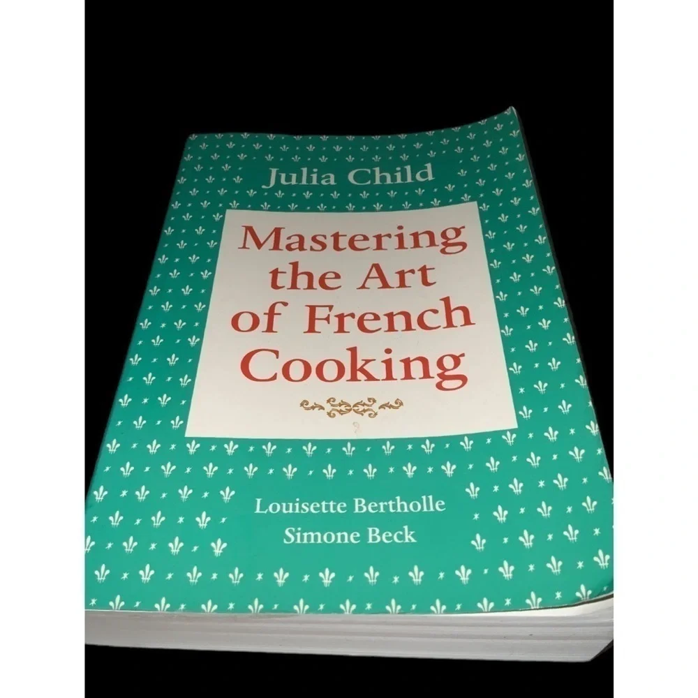 Mastering The Art Of French Cooking, Volume 2: A Cookbook
