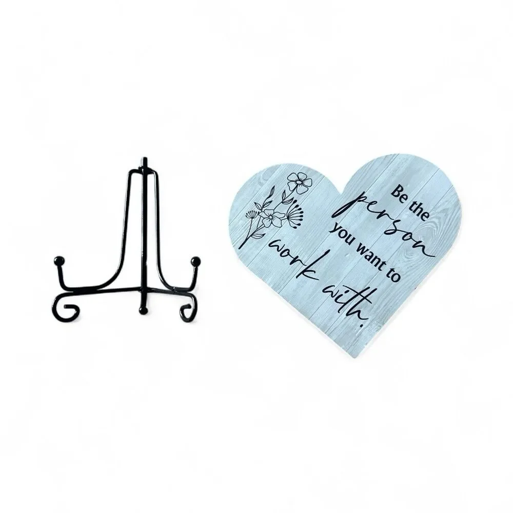 Be The Person You Want To Work With Wood Heart Shaped Sign With Stand NEW