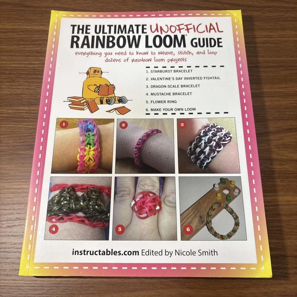 The‎ Ultimate Unofficial Rainbow Loom® Guide: Everything You Need to Know to...