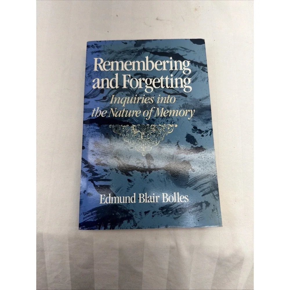 Remembering And Forgetting By‎ Edmund Blair Bolles