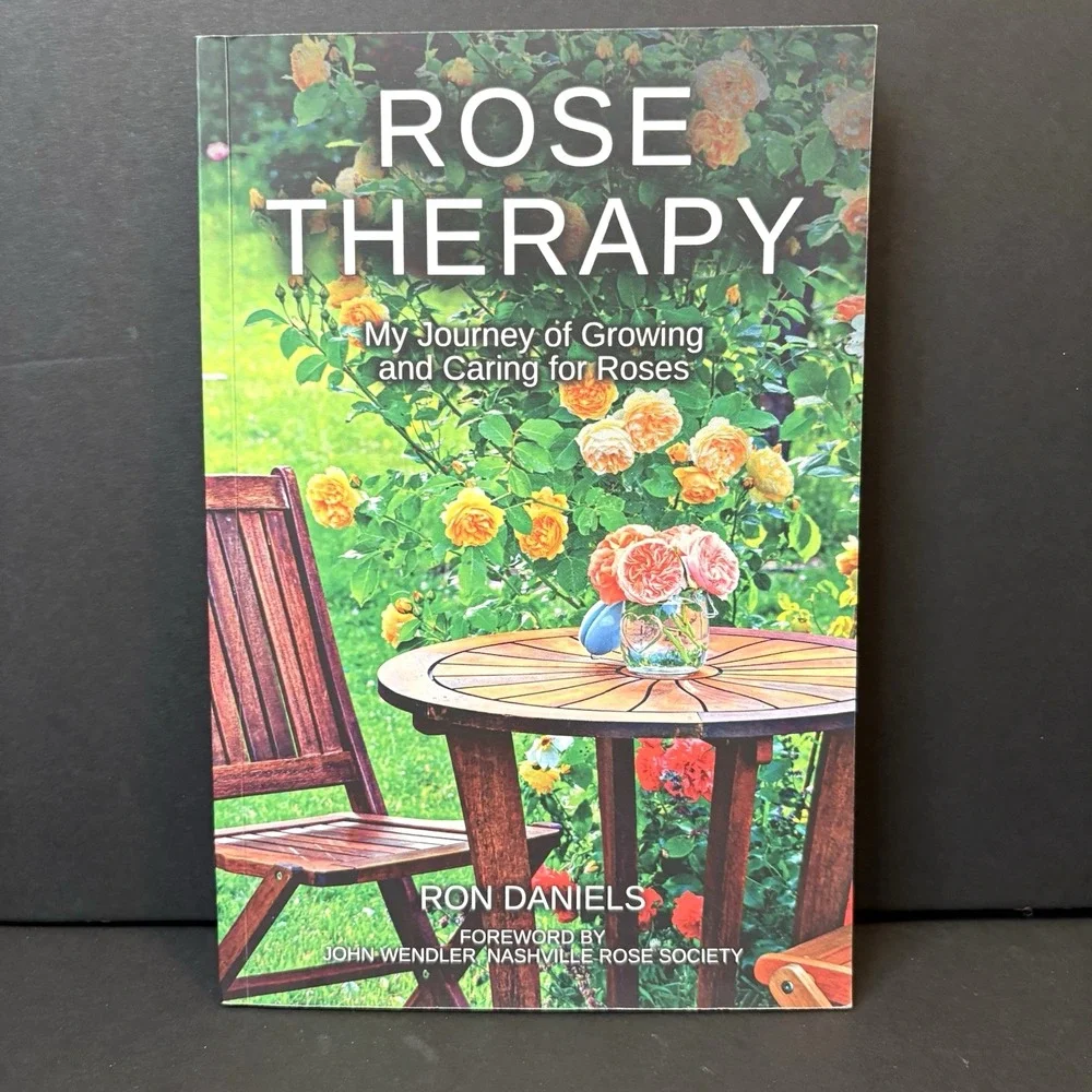 Rose Therapy: My Journey of Growing and Caring for Roses by Ron Daniels Signed