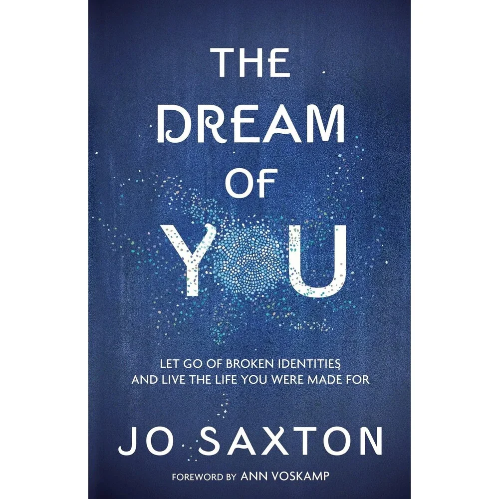 The Dream of You: Let Go of Broken Identities and Live the Life You Were Made F
